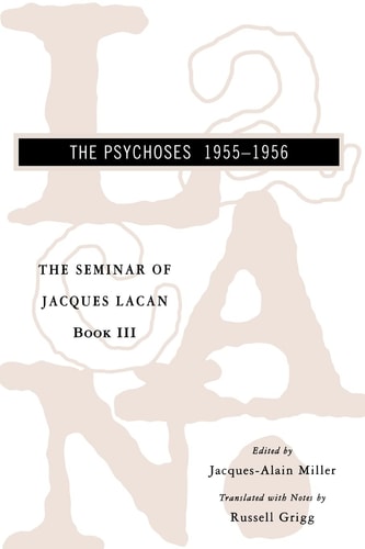 The Seminar of Jacques Lacan: The Psychoses (Seminar of Jacques Lacan (Paperback)) (Book III)