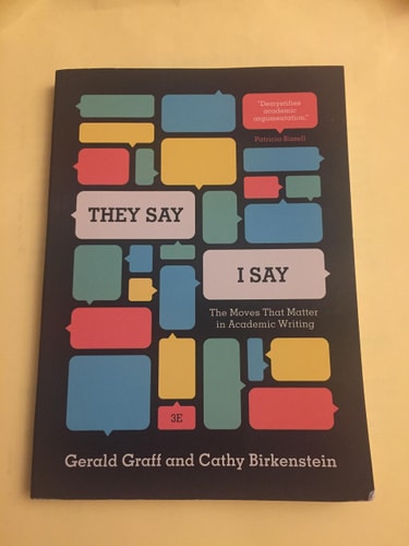 "They Say / I Say": The Moves That Matter in Academic Writing, with 2016 MLA Update