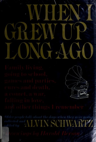 When I Grew Up Long Ago: Family Living, Going to School, Games and Parties, Cures and Deaths, a Comet, a War, Falling in Love, and Other Things I re