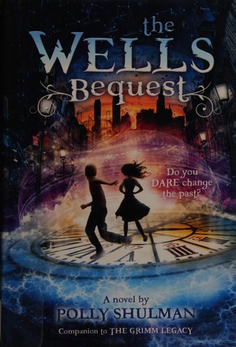 The Wells Bequest: A Companion to The Grimm Legacy