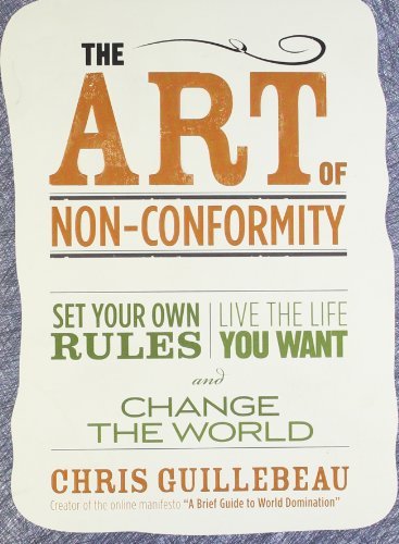 The Art of Non-Conformity: Set Your Own Rules, Live the Life You Want, and Change the World (Perigee Book.)