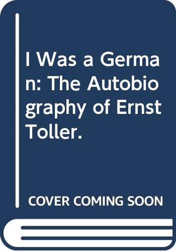 I Was a German: The Autobiography of Ernst Toller. (English and German Edition)