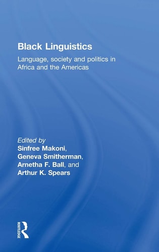 Black Linguistics: Language, Society and Politics in Africa and the Americas