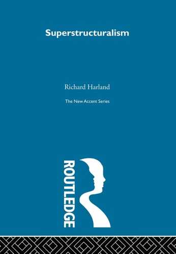 Superstructuralism: The philosophy of Structuralism and Post-Structuralism (New Accents)