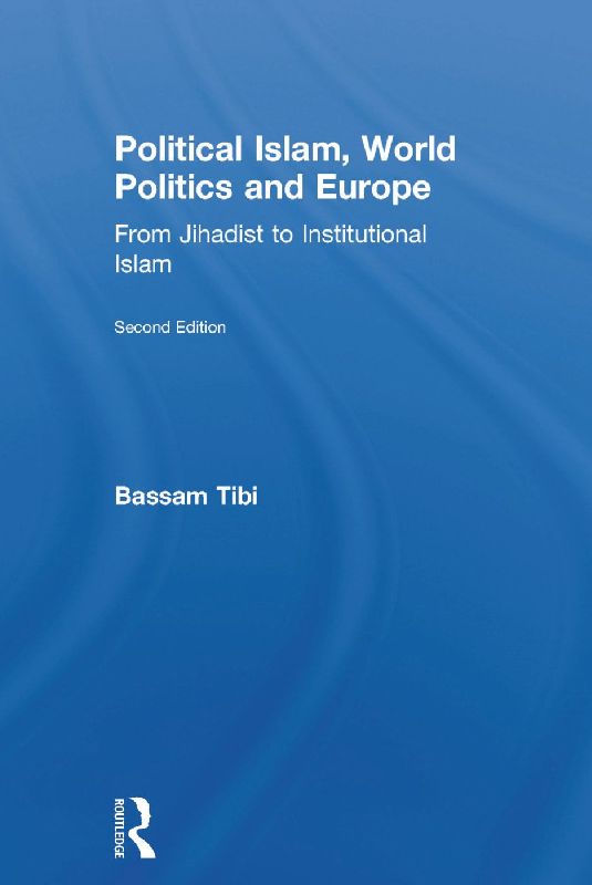 Political Islam, World Politics and Europe