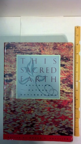 This Sacred Earth: Religion, Nature and Environment
