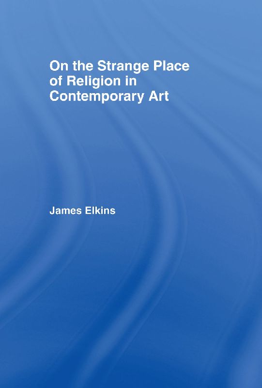 On the Strange Place of Religion in Contemporary Art