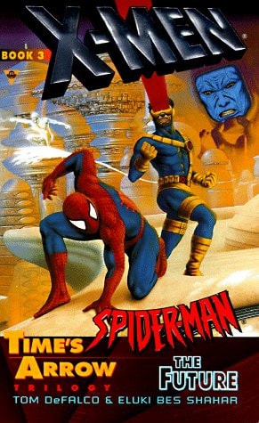 Time's Arrow: The Future (X-Men & Spider-Man, No 3)