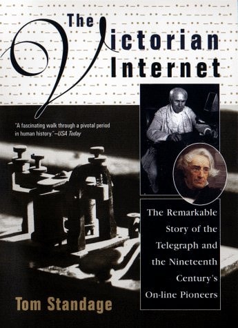 The Victorian Internet: the Remarkable Story of the Telegraph
