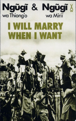 I Will Marry When I Want (African Writers Series)