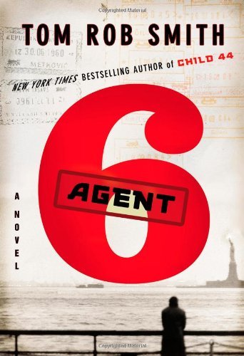 Agent 6 (The Child 44 Trilogy (3))
