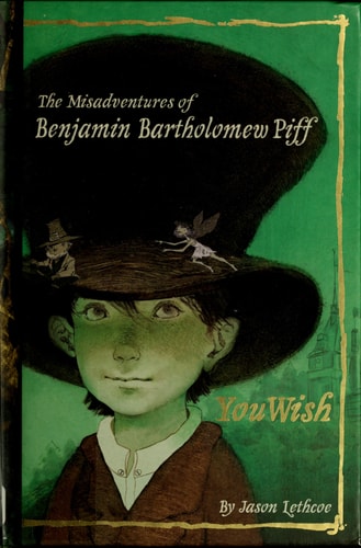 The Misadventures of Benjamin Bartholomew Piff: You Wish