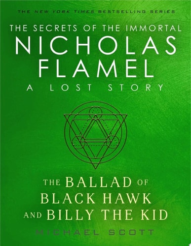 The Ballad of Black Hawk and Billy the Kid: A Lost Story from the Secrets of the Immortal Nicholas Flamel