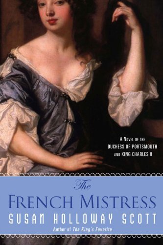The French Mistress: A Novel of the Duchess of Portsmouth and King Charles II