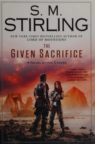 The Given Sacrifice: A Novel of the Change (Change Series)