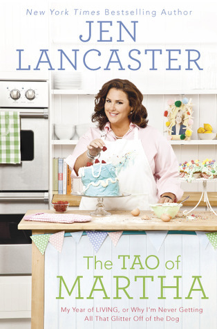 The Tao of Martha: My Year of LIVING; Or, Why I'm Never Getting All That Glitter Off of the Dog