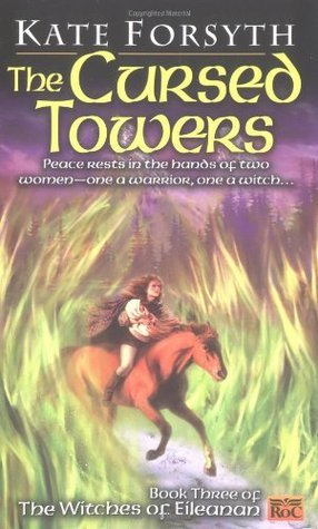 The Cursed Towers: Peace rests in the hands of two women-one a warrior, one a witch... (Witches of Eileanan)