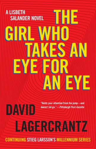 The Girl Who Takes an Eye for an Eye: A Lisbeth Salander novel, continuing Stieg Larsson’s Millennium Series (Millennium Series Book 5)