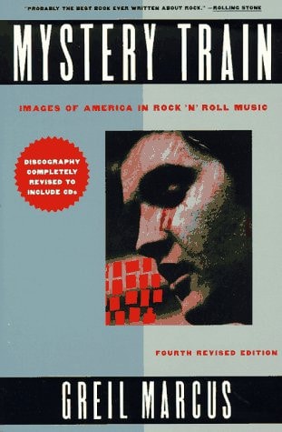 Mystery Train: Images of America in Rock 'n' Roll: Fourth Edition