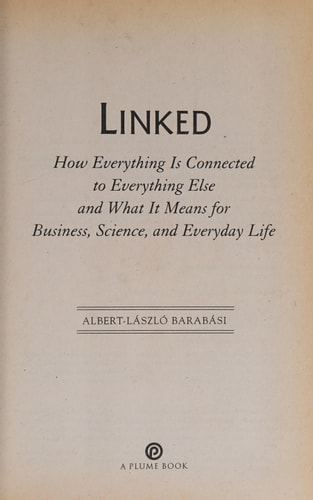Linked: How Everything Is Connected to Everything Else and What It Means for Business, Science, and Everyday Life