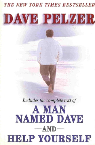 Dave Pelzer (Includes entire text from "A Man Named Dave" and " Help Yourself")