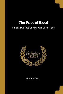 The Price of Blood: An Extravaganza of New York Life in 1807