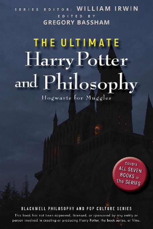 The Ultimate Harry Potter and Philosophy: Hogwarts for Muggles