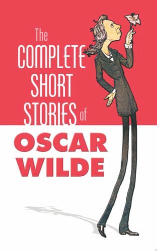 The Complete Short Stories of Oscar Wilde (Dover Books on Literature & Drama)