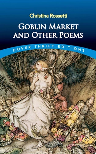 Goblin Market and Other Poems (Dover Thrift Editions: Poetry)