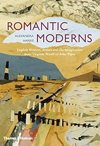 Romantic moderns : English writers, artists and the imagination from Virginia Woolf to John Piper