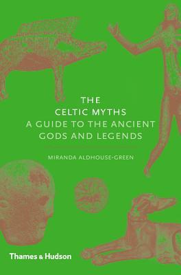 Celtic Myths: A Guide to the Ancient Gods and Legends