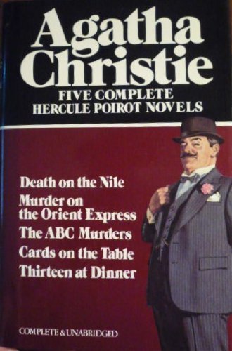 Five Complete Hercule Poirot Novels: Thirteen at Dinner / Murder on the Orient express / The ABC Murders / Cards on the Table / Death on the Nile