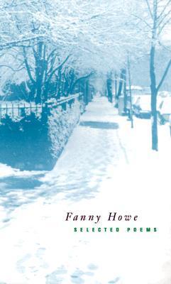 Selected Poems of Fanny Howe (Volume 3) (New California Poetry)