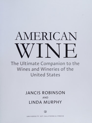 American Wine: The Ultimate Companion to the Wines and Wineries of the United States