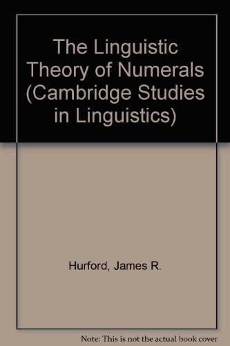 The Linguistic Theory of Numerals (Cambridge Studies in Linguistics, Series Number 16)