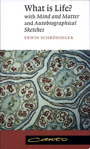 What Is Life?: with "Mind and Matter" and "Autobiographical Sketches"