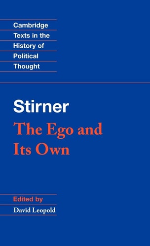 Stirner: The Ego and its Own (Cambridge Texts in the History of Political Thought)