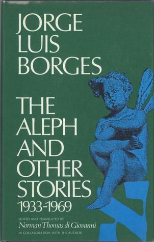 The Aleph and Other Stories, 1933-1969: Together with Commentaries and an Autobiographical Essay