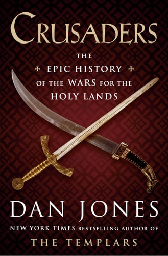 Crusaders: The Epic History of the Wars for the Holy Lands