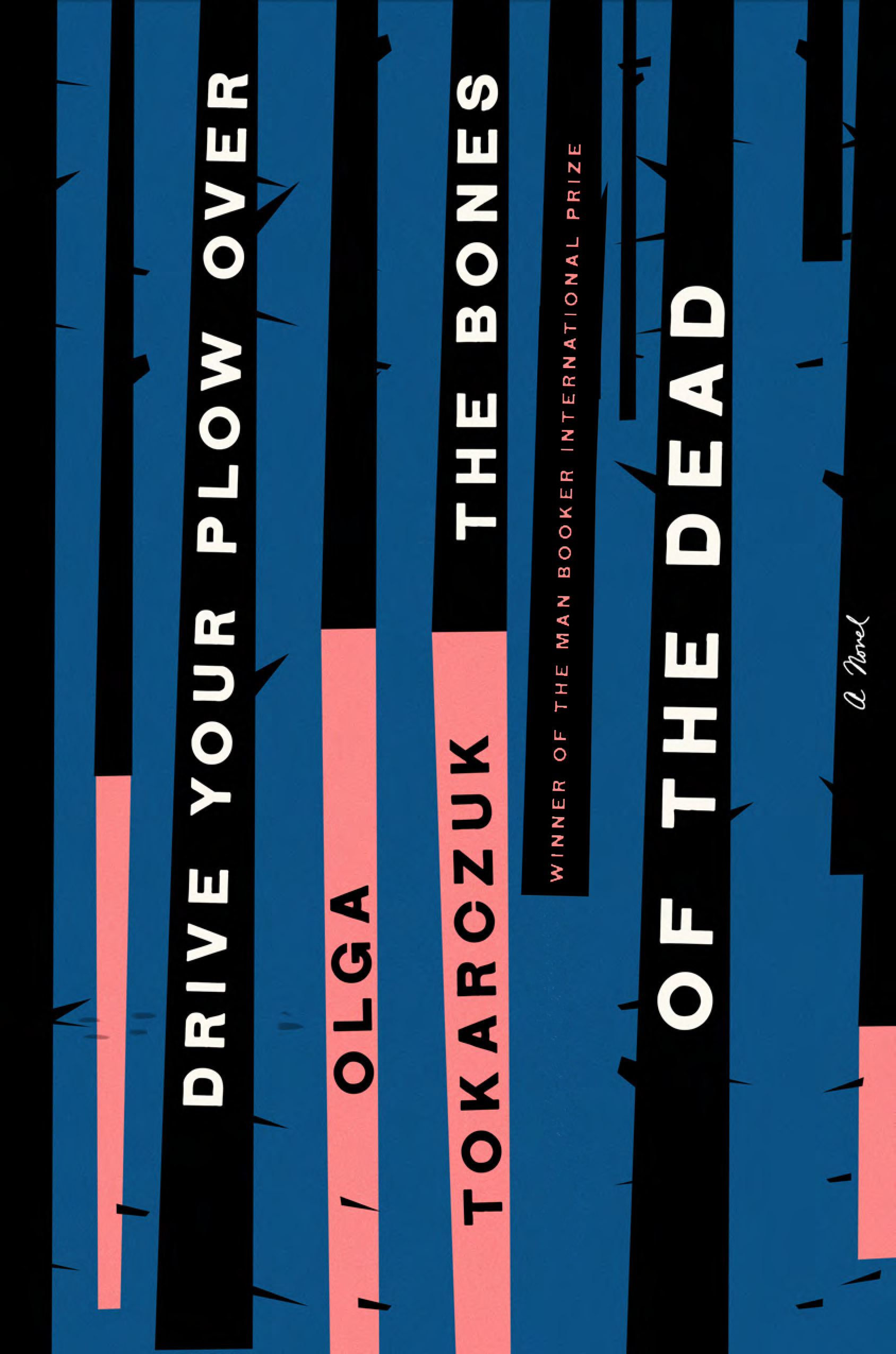 Drive Your Plow Over the Bones of the Dead: A Novel