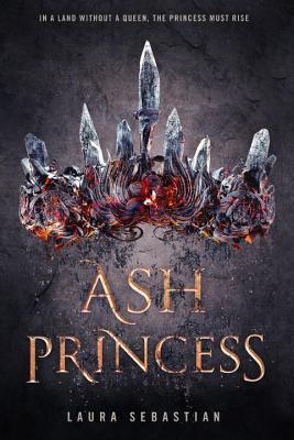 Ash Princess: In a land without a queen, the princess must rise