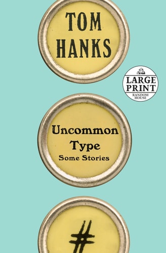 Uncommon Type: Some Stories (Random House Large Print)