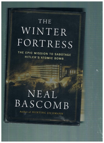 The Winter Fortress: The Epic Mission to Sabotage Hitler’s Atomic Bomb