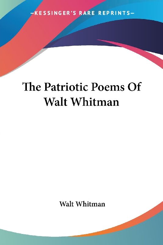 The Patriotic Poems Of Walt Whitman