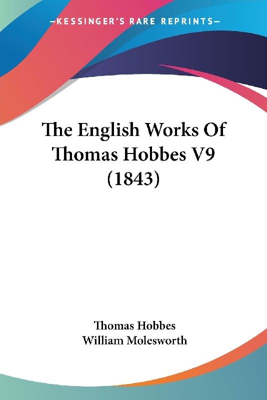 The English Works Of Thomas Hobbes V9 (1843)