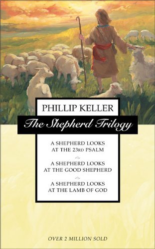 The Shepherd Trilogy: A Shepherd Looks at the 23rd Psalm / A Shepherd Looks at the Good Shepherd / A Shepherd Looks at the Lamb of God