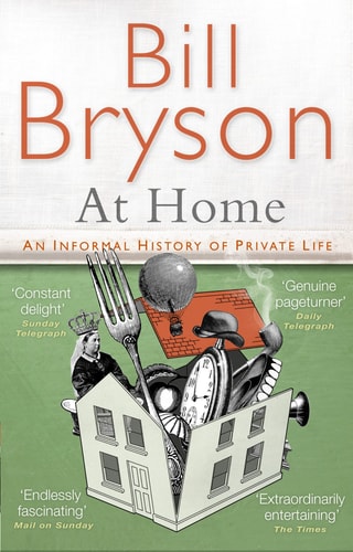 At Home: A Short History of Private Life (Bryson Book 3)
