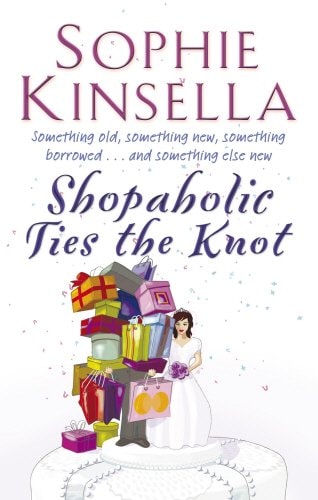 Shopaholic Ties The Knot: (Shopaholic Book 3) (Shopaholic Series)