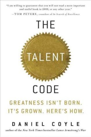 The Talent Code: Greatness Isn't Born. It's Grown. Here's How.