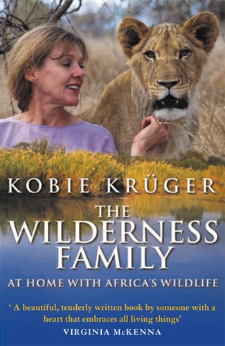 The Wilderness Family : At Home With Africa's Wildlife